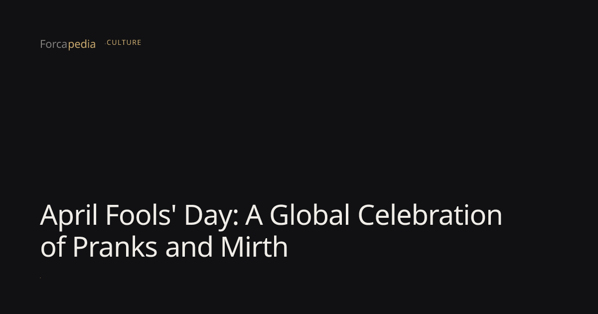 April Fools' Day: A Global Celebration of Pranks and Mirth — Forcapedia ...