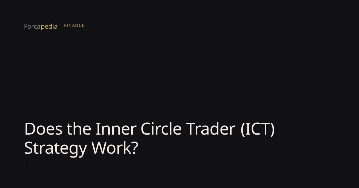 Does the Inner Circle Trader (ICT) Strategy Work? — Forcapedia — Forcapedia